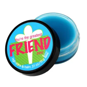 You're the greatest friend ever lip balm
